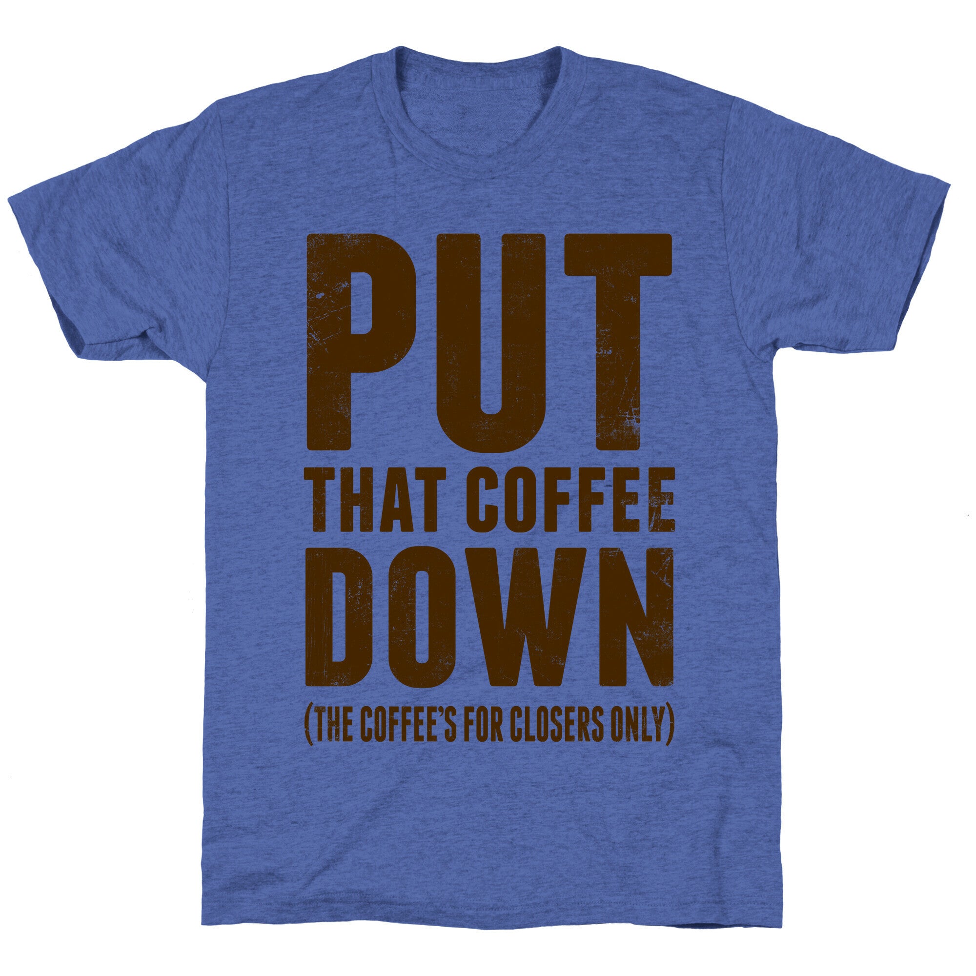 Put That Coffee Down Unisex Triblend Tee
